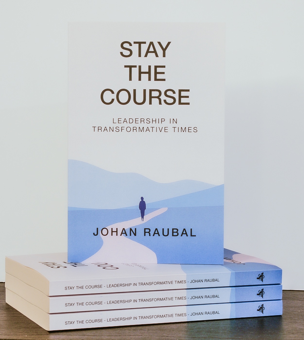 Stay the Course: Leadership in Transformative Times by Johan Raubal